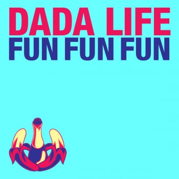 Dada Life Fun Fun Fun