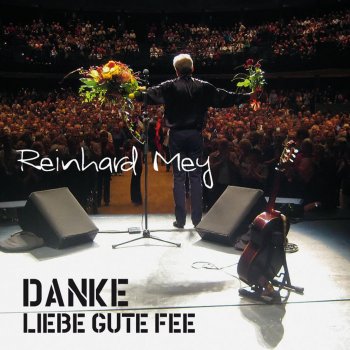 Reinhard Mey Danke, liebe gute Fee (Live)