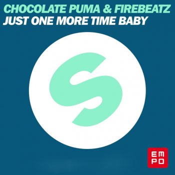 Chocolate Puma feat. Firebeatz Just One More Time Baby (Original Mix)