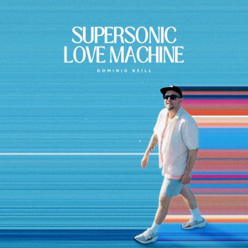 Dominic Neill Supersonic Love Machine