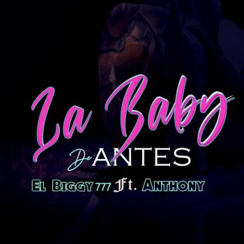 El Biggy 777 feat. Anthony La Baby de Antes