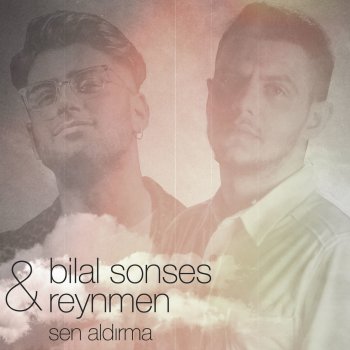 Bilal Sonses feat. Reynmen Sen Aldırma