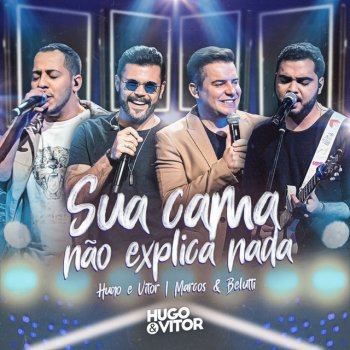 Hugo & Vitor feat. Marcos & Belutti Sua Cama Não Explica Nada