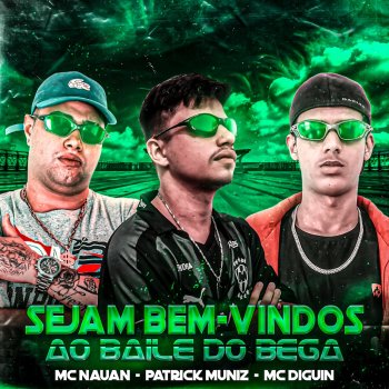 DJ Patrick Muniz Sejam Bem-Vindos ao Baile do Bega (feat. Mc Nauan & DJ Patrick Muniz)