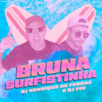 Dj Henrique de ferraz feat. DJ Piu Bruna Surfistinha