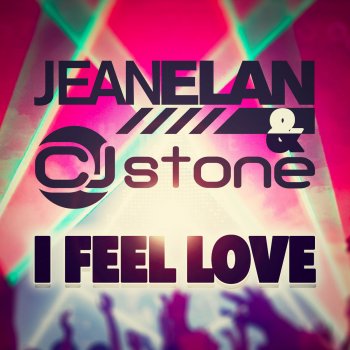 Jean Elan feat. CJ Stone I Feel Love