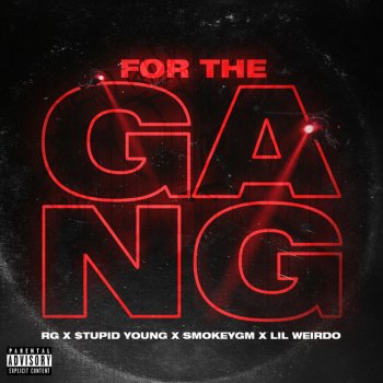 RG feat. $tupid Young, SmokeyGM & Lil Weirdo For The Gang (Remix) (feat. $tupid Young, SmokeyGM & Lil Weirdo)