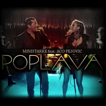 Ministarke feat. Aco Pejović Poplava