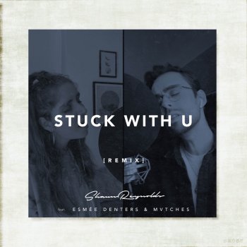 Shaun Reynolds feat. Esmée Denters & MVTCHES Stuck With U (Remix)
