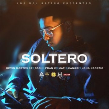 Malito Malozo Soltero (feat. Kevin Martes 13, Dash, Fran C, Mati, Cangri & Jona Kapazio)