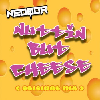NeoQor Nuttin' but Cheese