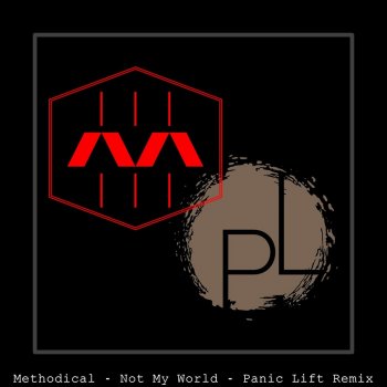 Methodical feat. Panic Lift Not My World - Panic Lift Remix