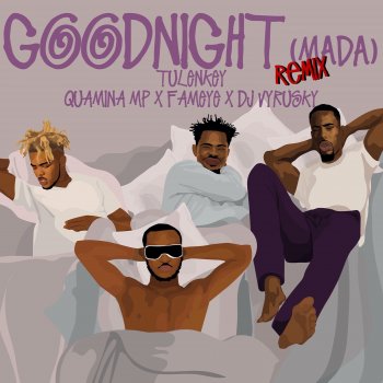 Tulenkey feat. DJ Vyrusky, Fameye & Quamina Mp Goodnight (Mada) - Remix