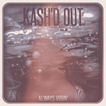 Kash'd Out Always Vibin' - Acoustic