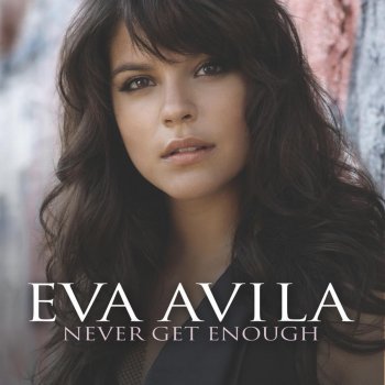 Eva Avila Never Get Enough