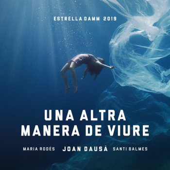 Joan Dausà feat. Maria Rodés & Santi Balmes Una altra manera de viure - Estrella Damm 2019