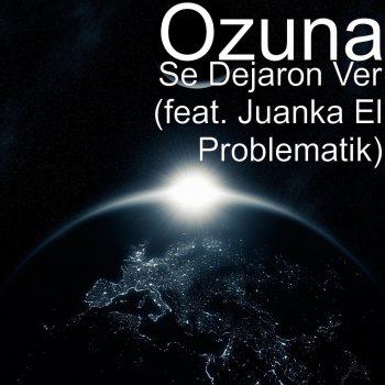 Ozuna feat. Juanka El Problematik Se Dejaron Ver