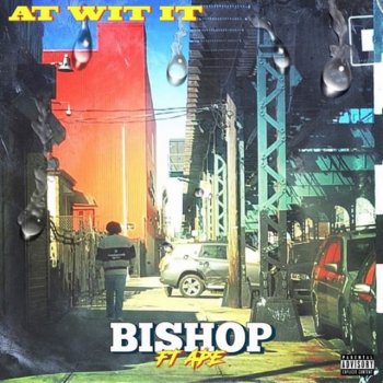 Bishop feat. Ape At Wit It