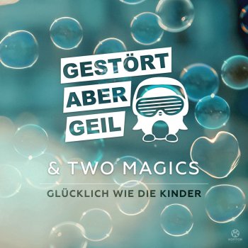 Gestört aber GeiL feat. Two Magics Glücklich wie die Kinder (Luca Guerrieri Radio Edit)
