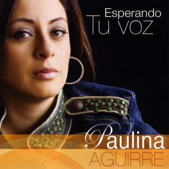 Paulina Aguirre Esperando Tu voz