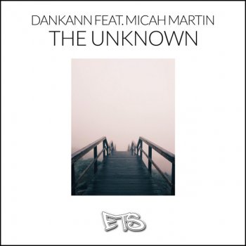Dankann feat. Micah Martin The Unknown