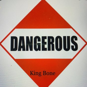 King Bone Dangerous
