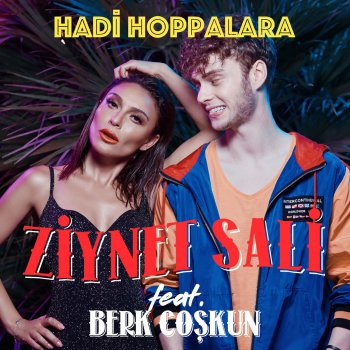 Ziynet Sali feat. Berk Coşkun Hadi Hoppalara