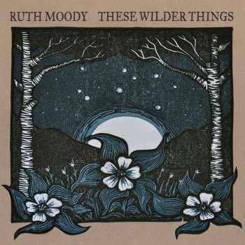 Ruth Moody These Wilder Things