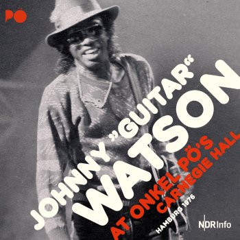 Johnny "Guitar" Watson I Don't Want To Be a Lone Ranger (Live At Onkel Pö's Carnegie Hall, Hamburg 1976)