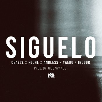 Ceaese feat. Foche, Anbless, Yaero & Indoor Siguelo