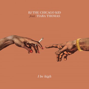 BJ the Chicago Kid I Be High (feat. Tiara Thomas)