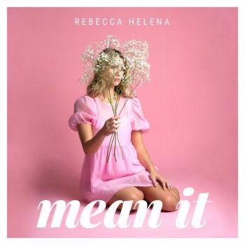 Rebecca Helena Mean It