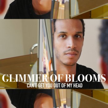 Glimmer of Blooms Can't Get You out of My Head