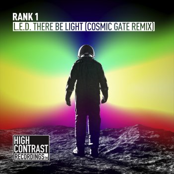 Rank 1 L.E.D. There Be Light (Cosmic Gate Remix)