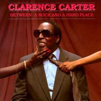 Clarence Carter I'm Between a Rock and a Hard Place