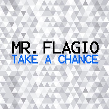 Mr. Flagio Take A Chance