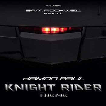 Damon Paul Knight Rider Theme (Sam Rockwell Remix)