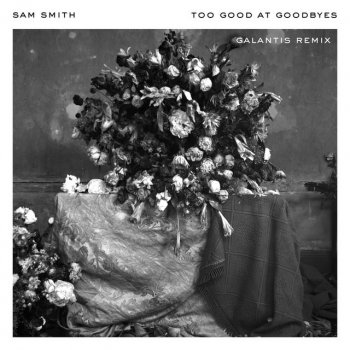 Sam Smith Too Good at Goodbyes (Galantis Remix)