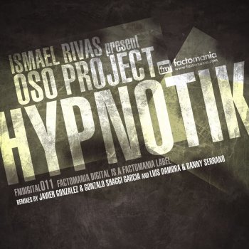 Ismael Rivas feat. Oso Project, Luis Damora & Danny Serrano Hypnotik - Luis Damora & Danny Serrano Remix