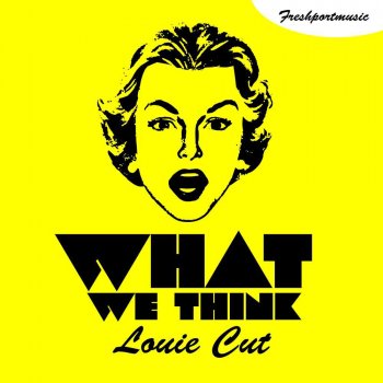 Louie Cut feat. Joseph Disco What We Think - Joseph Disco Remix