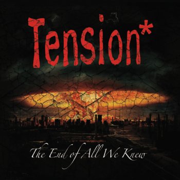 Tension The End of All We Knew