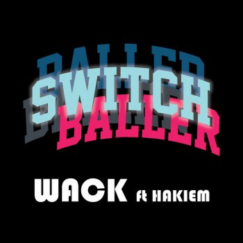 WACK Baller Switch (feat. HAKIEM)
