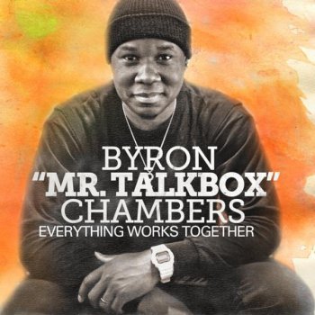 Byron "Mr. Talkbox" Chambers feat. Beckah Shae Everything Works Together (feat. Beckah Shae)