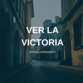 SAMUEL HERNANDEZ Ver La Victoria