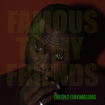 Ohene Cornelius Famous to My Friends