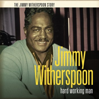 Jimmy Witherspoon Hard Working Man Blues