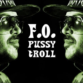F.O. Pussy Troll