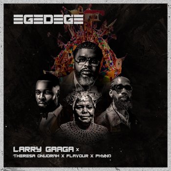 Larry Gaaga feat. Flavour, Phyno & Theresa Onuorah Egedege (feat. Theresa Onuorah, Flavour & Phyno)