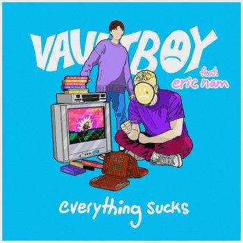 vaultboy feat. Eric Nam everything sucks (feat. Eric Nam)