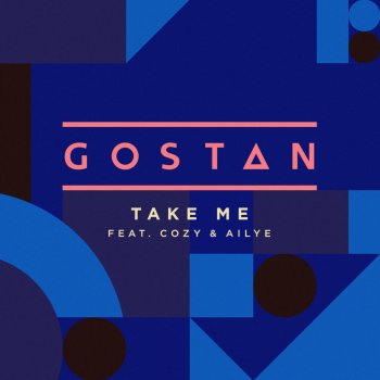 Gostan feat. Cozy & Ailye Take Me (Radio Edit)